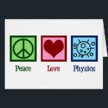 Peace Love Physics Professor Card<br><div class="desc">Peace Love Physics design for a physicist who loves science. A cute scientist gift for a physics teacher or professor.</div>