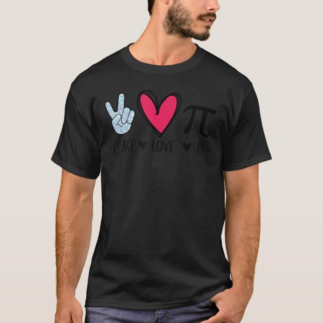 Peace Love Pi Math Love Pi Day Mathematics Math Te T-Shirt (Front)