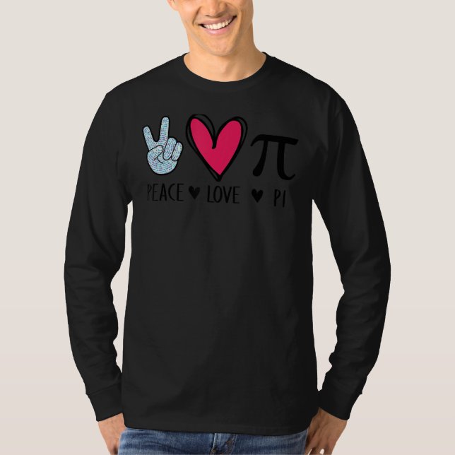 Peace Love Pi Math Love Pi Day Mathematics Math Te T-Shirt (Front)