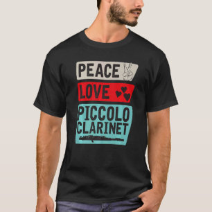 Peace Love Piccolo Clarinet Instrument Piccolo Pla T-Shirt