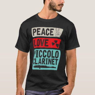 Peace Love Piccolo Clarinet Instrument Piccolo Pla T-Shirt