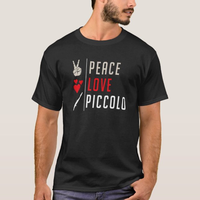 Peace Love Piccolo Musical Instrument Piccolo Play T-Shirt (Front)