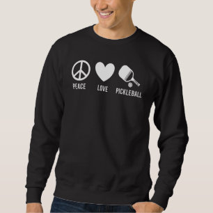 Peace Love Pickleball Pickleball Coach and Playe Sweatshirt