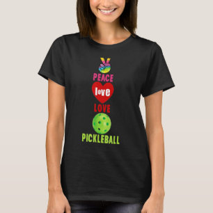 Peace Love Pickleball Pickleball Player Fan Quote T-Shirt