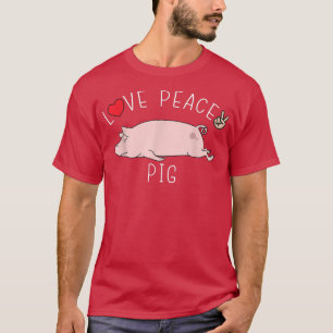 Peace Love Pig Funny Cute Lazy Animal Kawaii4330 T-Shirt
