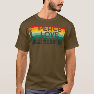 Peace Love Pilates Pilates Life I Love Pilates 3 T-Shirt