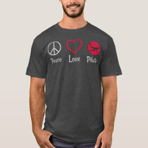 Peace Love Pilates Pilates Lover I Love Pilates 1 T-Shirt