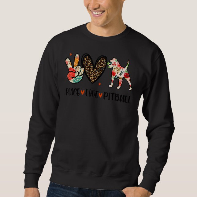 Peace Love Pitbull Funny  Dog Lover Sweatshirt (Front)