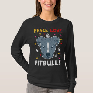 Peace Love Pitbull’s Pitbull Owners And Pitbull Ad T-Shirt