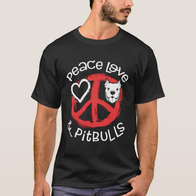 Peace Love Pitbulls Pitbull Lovers Dog Mum Dad T-Shirt (Front)