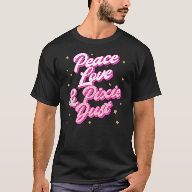Peace Love & Pixie Dust Fairy Cute Funny Magical f T-Shirt (Front)