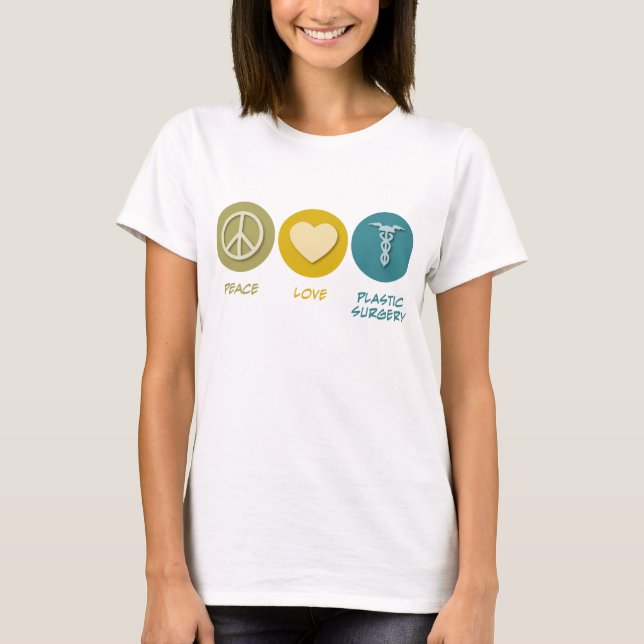 Peace Love Plastic Surgery T-Shirt (Front)