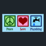 Peace Love Plumbing Poster<br><div class="desc">Cute Peace Love Plumbing gift for a plumber that features a cool peace sign,  heart,  and a dripping water faucet.</div>