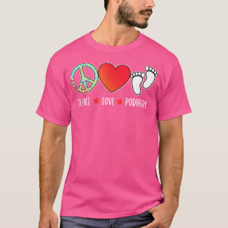 Peace Love Podiatry Podiatrist Foot Doctor Graphic T-Shirt