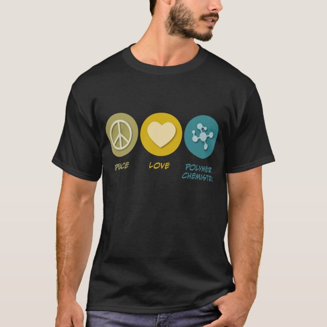 Peace Love Polymer Chemistry T-Shirt (Front)