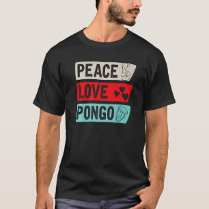 Peace Love Pongo Music Instrument Pongo Drum Playe T-Shirt