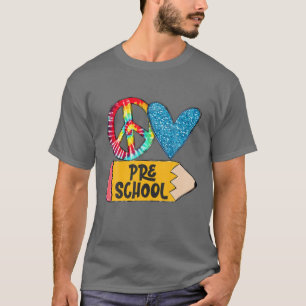 Peace Love Preschool Funny Tie-Dye First Day Of Sc T-Shirt