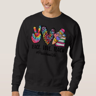 Peace Love Preschool Teacher Girls Team Preschool Sweatshirt