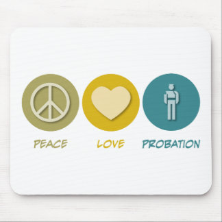 Peace Love Probation Mouse Mat