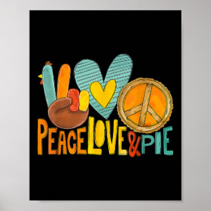 Peace Love Pumpkin Pie Turkey Fun Thanksgiving Fal Poster