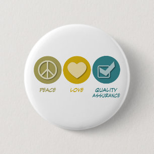 Peace Love Quality Assurance 6 Cm Round Badge