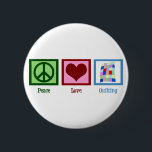 Peace Love Quilting 6 Cm Round Badge<br><div class="desc">I like doing crafts like making pretty quilts. Quilting beautiful blankets is my favourite hobby as a quilter. Cute Peace Love Quilting gift.</div>