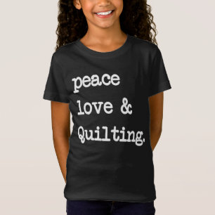 Peace Love & Quilting Crochet Sewing Gift T-Shirt
