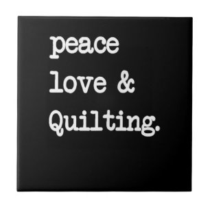 Peace Love & Quilting Crochet Sewing Gift Tile