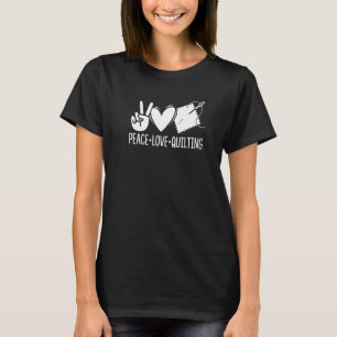 Peace Love Quilting Crocheting Sewing Knitting Woo T-Shirt