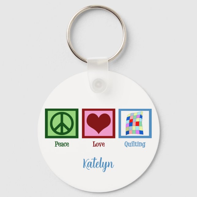 Peace Love Quilting Cute Custom Quilter Key Ring (Front)
