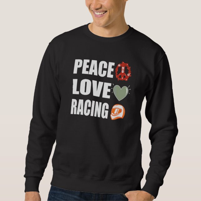 Peace Love Racing Sweatshirt (Front)