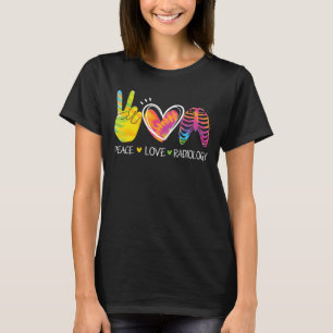 Peace Love Radiology Radiologist Xray Technician R T-Shirt