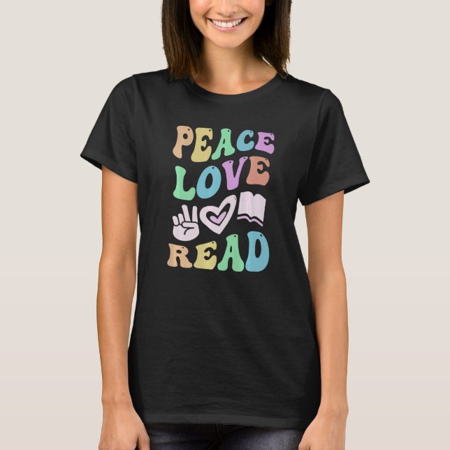 PEACE LOVE READ Retro Literacy Teacher Groovy Scho T-Shirt (Front)