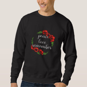Peace Love Remmember Red Poppy Flower Veteran Day  Sweatshirt