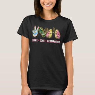 Peace Love Respiratory Therapist Respiratory Thera T-Shirt