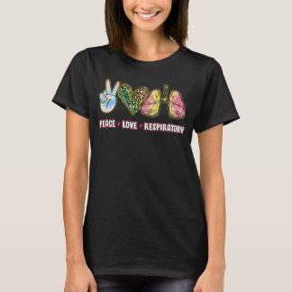 Peace Love Respiratory Therapist Respiratory Thera T-Shirt