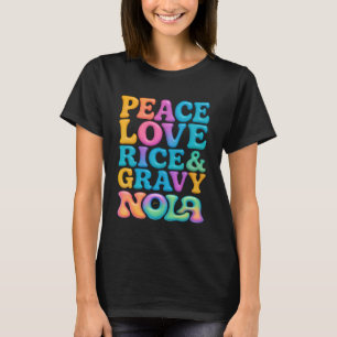 Peace, Love, Rice & Gravy, NOLA (New Orleans, Loui T-Shirt