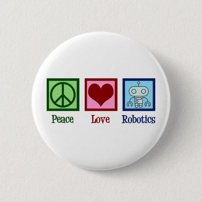 Peace Love Robotics 6 Cm Round Badge (Front)