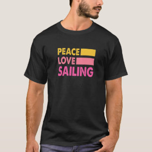 Peace Love Sailing Sailboat Sailor Captain Skipper T-Shirt