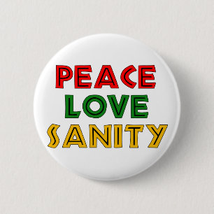 Peace Love Sanity 6 Cm Round Badge