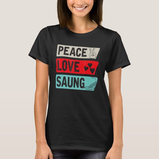 Peace Love Saung Instrument Harp Tradition Saung P T-Shirt (Front)