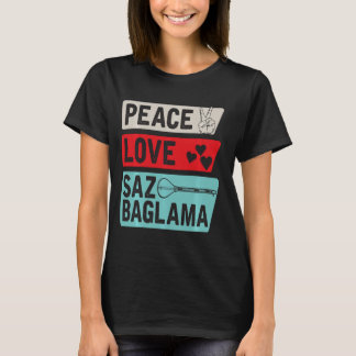 Peace Love Saz Baglama Instrument Saz Baglama Elec T-Shirt