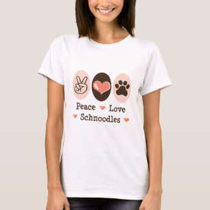 Peace Love Schnoodles T shirt