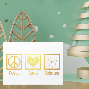 Peace Love Science Beautiful Scientist Gold Foil Card