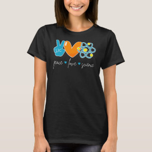 Peace Love Science  Chemistry Biology Physics Teac T-Shirt