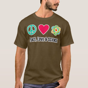 Peace Love Science Physics Student Teacher Gift Fu T-Shirt