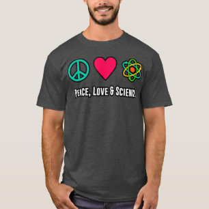 Peace Love Science Physics Student Teacher Gift Fu T-Shirt