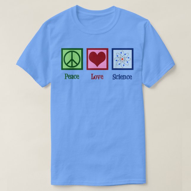 Peace Love Science  T-Shirt (Design Front)