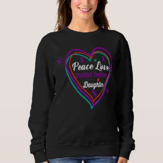 Peace Love Sjogrens Syndrome Awareness Daughter Su Sweatshirt