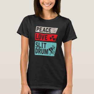 Peace Love Slit Drum African Slit Drum Slit Drum P T-Shirt